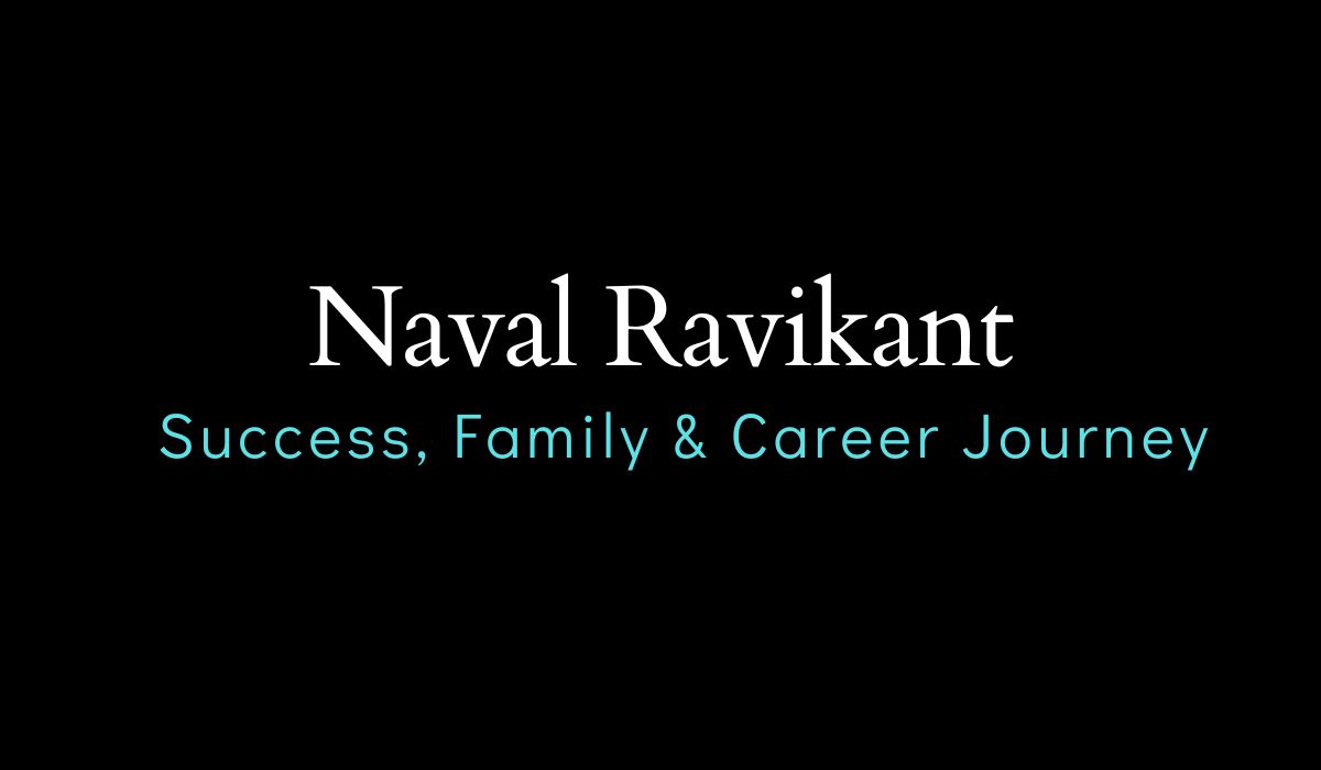 Inside the Life of Naval Ravikant: Success, Family & Career Journey
